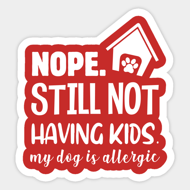 NOPE STILL NOT HAVING KIDS Sticker by Jackies FEC Store